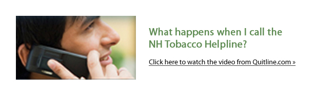 What happens when I call the NH Tobacco Helpline? Click here to watch the video from Quitline.com